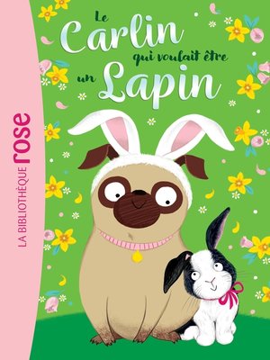 cover image of Le carlin qui voulait être... 03--Un lapin